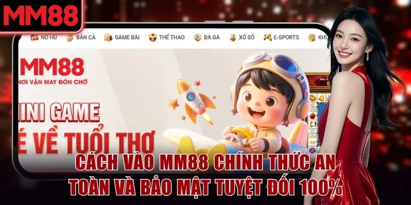 Cách Vào MM88 Bị Chặn An Toàn Và Bảo Mật Tuyệt Đối 100% 4 Cách Vào MM88 Bị Chặn An Toàn Và Bảo Mật Tuyệt Đối 100%